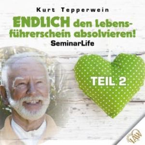Endlich den Lebensführerschein absolvieren! Seminar Life - Teil 2, N.N.