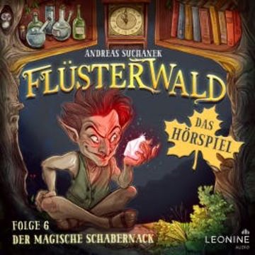 Flüsterwald - Das Hörspiel: Der magische Schabernack (Folge 6) audiobook, Andreas Suchanek