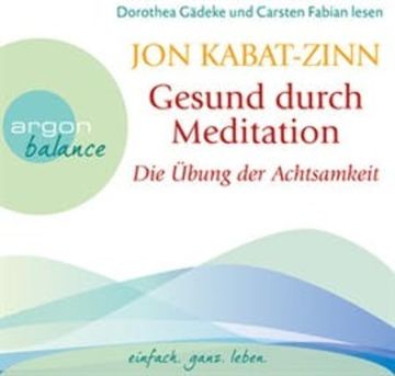 Gesund durch Meditation - Die Übung der Achtsamkeit audiobook, Jon Kabat-Zinn