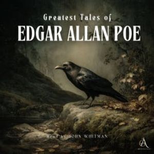Greatest Tales of Edgar Allan Poe - Audiobook, Edgar Allan Poe