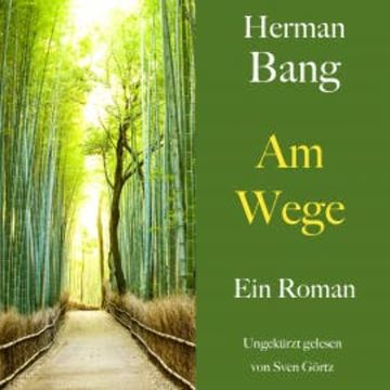 Herman Bang: Am Wege audiobook, Herman Bang