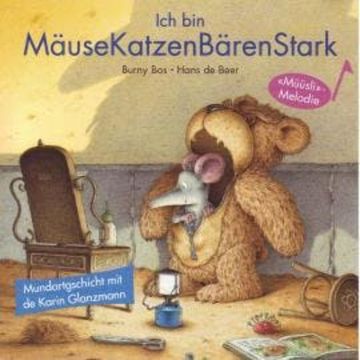 Ich bin MäuseKatzenBärenStark (Schweizer Mundart) audiobook, Burny Bos, Hans de Beer
