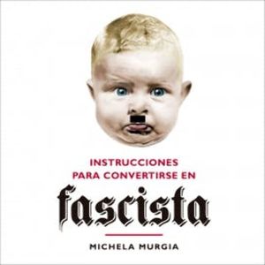 Instrucciones para convertirse en fascista, Michela Murgia