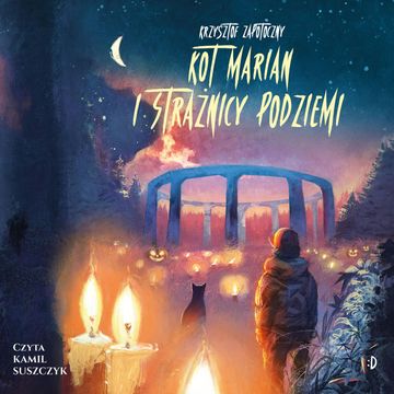 Kot Marian i strażnicy podziemi. Kot Marian, tom 3 audiobook, Krzysztof Zapotoczny