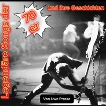 Legendäre Songs der 70er und ihre Geschichten audiobook, Uwe Prasse