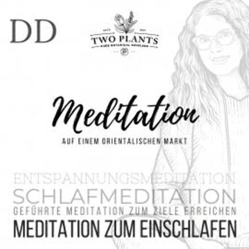 Meditation Auf einem orientalischen Markt - Meditation DD - Meditation zum Einschlafen audiobook, Christiane M. Heyn