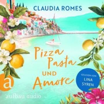 Pizza, Pasta und Amore - Liebe mit Meerblick, Band 2 (Ungekürzt) audiobook, Claudia Romes
