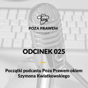 Początki podcastu Poza Prawem okiem Szymona Kwiatkowskiego (Poza Prawem #025), Jerzy Rajkow-Krzywicki, Szymon Kwiatkowski