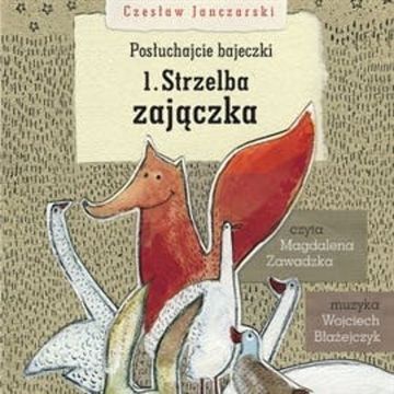 Posłuchajcie bajeczki: Strzelba zajączka audiobook, Czesław Janczarski