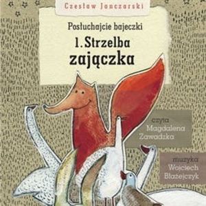 Posłuchajcie bajeczki: Strzelba zajączka, Czesław Janczarski