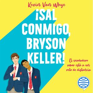 ¡Sal conmigo, Bryson Keller!, Kevin van Whye