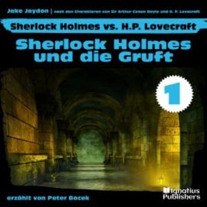 Sherlock Holmes und die Gruft (Sherlock Holmes vs. H. P. Lovecraft, Folge 1), Sir Arthur Conan Doyle