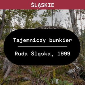 Śląskie: Tajemniczy bunkier (Ruda Śląska, 1999), Aleksandra Orłowska