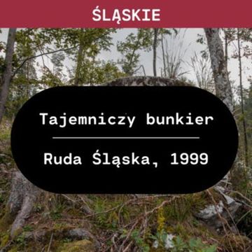 Śląskie: Tajemniczy bunkier (Ruda Śląska, 1999) audiobook, Aleksandra Orłowska