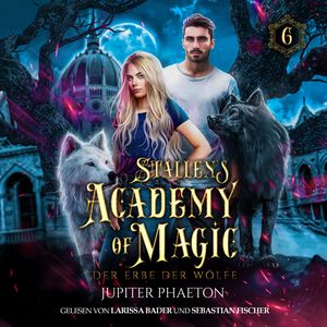 Stallen's Academy of Magic 6 - Der Erbe der Wölfe - Fantasy Hörbuch, Jupiter Phaeton