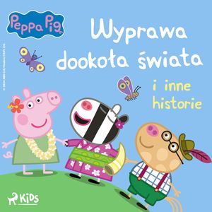 Świnka Peppa - Wyprawa dookoła świata i inne historie, Mark Baker, Neville Astley