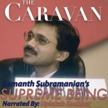 The Caravan - Supreme Being audiobook, Samanth Subramanian