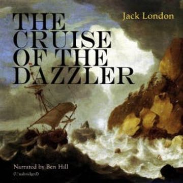 The Cruise of the Dazzler audiobook, Jack London