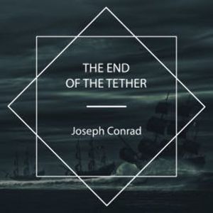 The End Of The Tether, Joseph Conrad