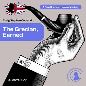 The Grecian Earned - A New Sherlock Holmes Mystery, Episode 24 (Unabridged), Craig Stephen Copland, Sir Arthur Conan Doyle