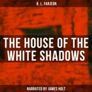 The House of the White Shadows audiobook, B. L. Farjeon