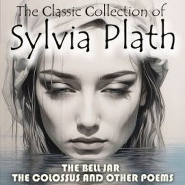 The Сlassic Сollection of Sylvia Plath audiobook, Sylvia Plath