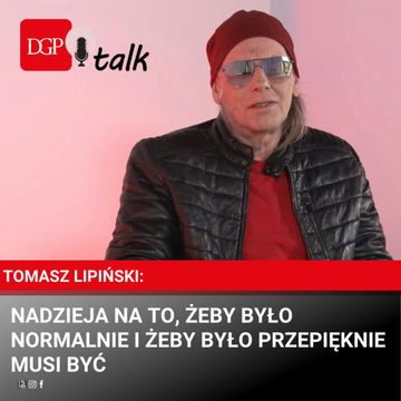 Tomasz Lipiński: Nadzieja na to, żeby było normalnie i żeby było przepięknie, musi być audiobook, Dziennik Gazeta Prawna