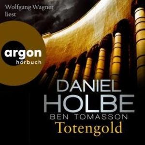 Totengold - Ein Sabine-Kaufmann-Krimi, Band 9 (Ungekürzte Lesung), Ben Tomasson, Daniel Holbe