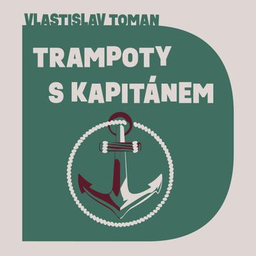 Trampoty s kapitánem audiobook, Vlastislav Toman