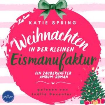 Weihnachten in der kleinen Eismanufaktur audiobook, Katie Spring