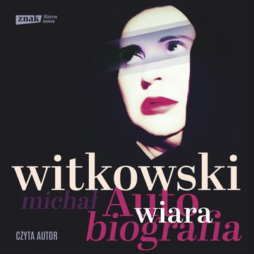 Wiara. Autobiografia audiobook, Michał Witkowski