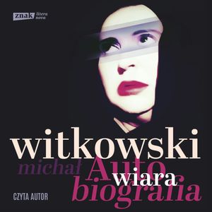 Wiara. Autobiografia, Michał Witkowski