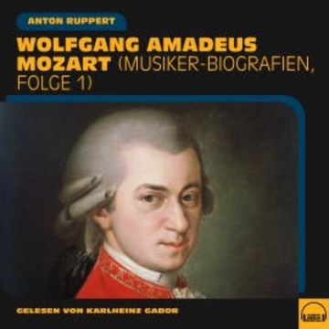 Wolfgang Amadeus Mozart audiobook, Anton Ruppert