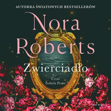 Zwierciadło. Trylogia Zaginione Narzeczone. Tom 2 audiobook, Nora Roberts