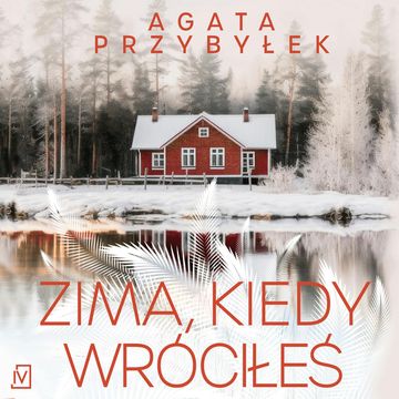 Zima, kiedy wróciłeś audiobook, Agata Przybyłek