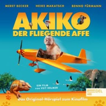 Akiko, der fliegende Affe (Das Original-Hörspiel zum Kinofilm) audiobook, Gernot Grimm