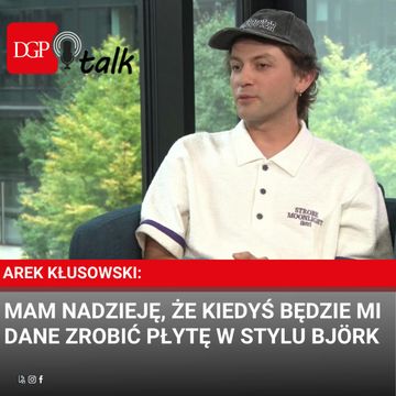 Arek Kłusowski: Mam nadzieję, że kiedyś będzie mi dane zrobić płytę w stylu Björk audiobook, Dziennik Gazeta Prawna
