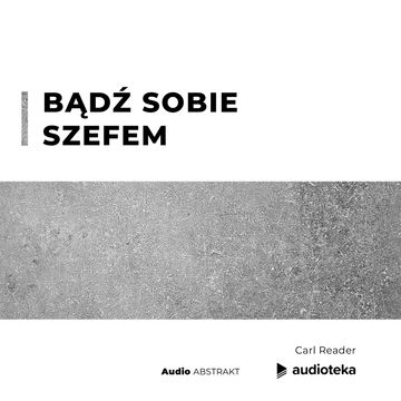 Bądź sobie szefem audiobook, Carl Reader
