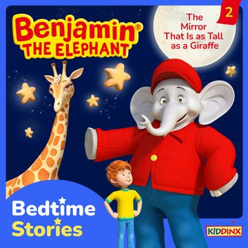 Benjamin the Elephant, Bedtime Stories, Episode 2: The Mirror That Is as Tall as a Giraffe audiobook, Vincent Andreas