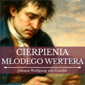 Cierpienia młodego Wertera, Johann Wolfgang von Goethe
