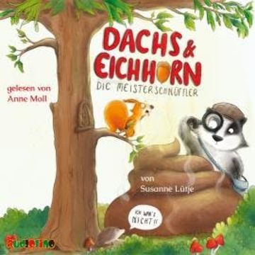Dachs & Eichhorn: Die Meisterschnüffler - Ich war's nicht! (ungekürzt) audiobook, Susanne Lütje