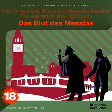 Das Blut des Messias (Der Sherlock Holmes-Adventkalender - Die Ankunft des Erlösers, Folge 18) audiobook, Sir Arthur Conan Doyle