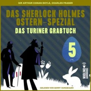 Das Turiner Grabtuch (Das Sherlock Holmes Ostern-Spezial, Folge 5), Sir Arthur Conan Doyle