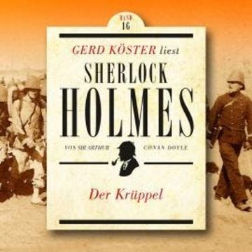 Der Krüppel - Gerd Köster liest Sherlock Holmes, Band 16 (Ungekürzt) audiobook, Sir Arthur Conan Doyle