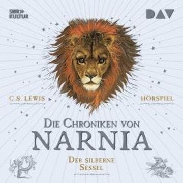 Die Chroniken von Narnia, Band 6: Der silberne Sessel audiobook, C. S. Lewis