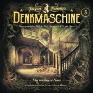 Die Denkmaschine, Folge 3: Das verlassene Haus, Jacques Futrelle, Markus Winter