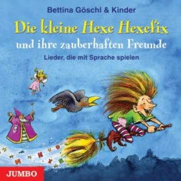 Die kleine Hexe Hexefix und ihre zauberhaften Freunde audiobook, Bettina Göschl