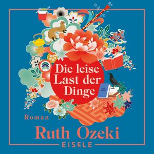 Die leise Last der Dinge, Ruth Ozeki
