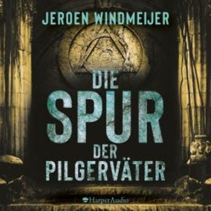 Die Spur der Pilgerväter (ungekürzt), Jeroen Windmeijer