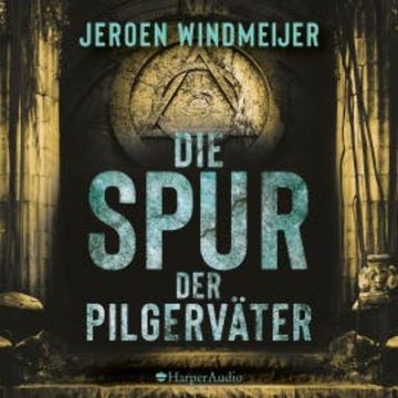 Die Spur der Pilgerväter (ungekürzt) audiobook, Jeroen Windmeijer